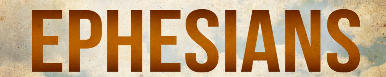 Ephesians - Sermon Series